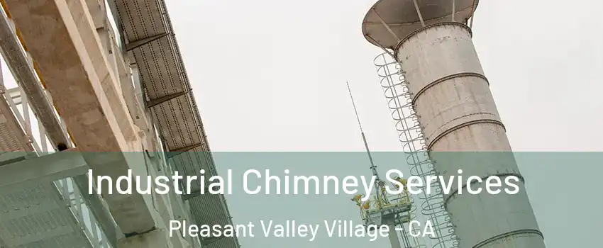 Industrial Chimney Services Pleasant Valley Village - CA