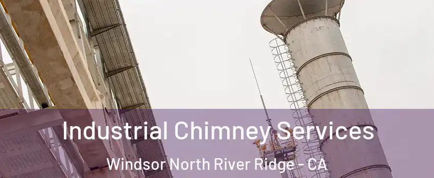 Industrial Chimney Services Windsor North River Ridge - CA