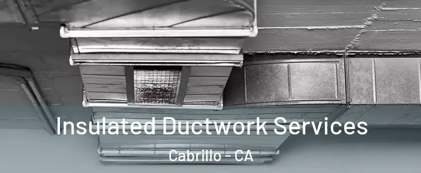 Insulated Ductwork Services Cabrillo - CA