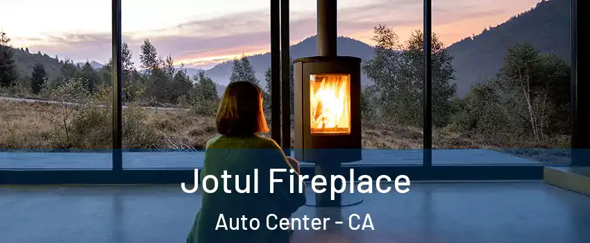 Jotul Fireplace Auto Center - CA