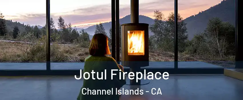 Jotul Fireplace Channel Islands - CA