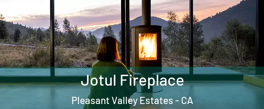 Jotul Fireplace Pleasant Valley Estates - CA
