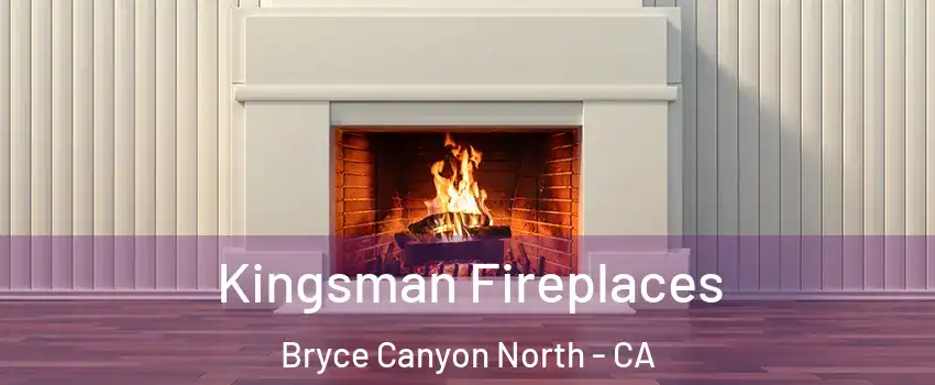 Kingsman Fireplaces Bryce Canyon North - CA