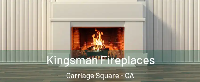 Kingsman Fireplaces Carriage Square - CA