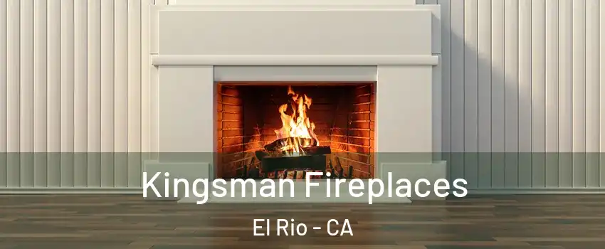Kingsman Fireplaces El Rio - CA