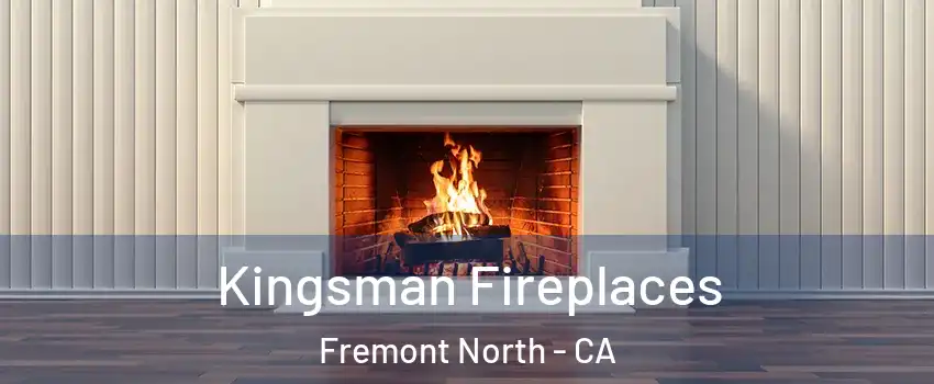 Kingsman Fireplaces Fremont North - CA