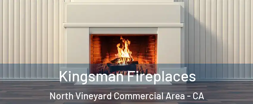 Kingsman Fireplaces North Vineyard Commercial Area - CA