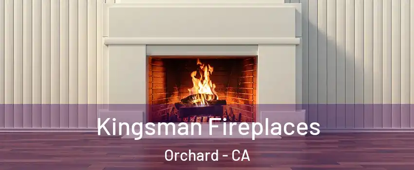 Kingsman Fireplaces Orchard - CA