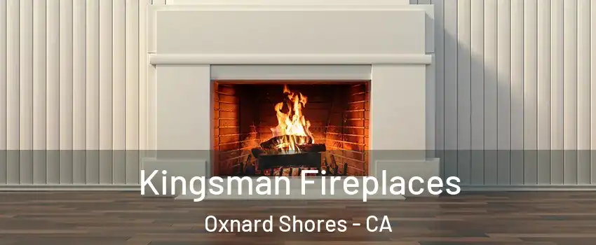 Kingsman Fireplaces Oxnard Shores - CA
