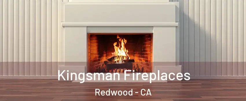 Kingsman Fireplaces Redwood - CA