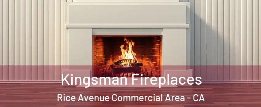 Kingsman Fireplaces Rice Avenue Commercial Area - CA