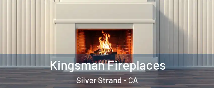 Kingsman Fireplaces Silver Strand - CA