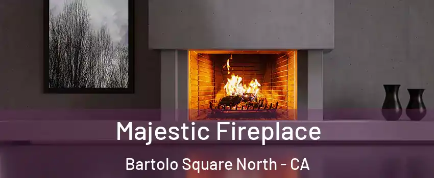 Majestic Fireplace Bartolo Square North - CA