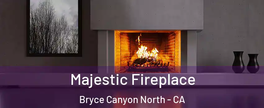 Majestic Fireplace Bryce Canyon North - CA