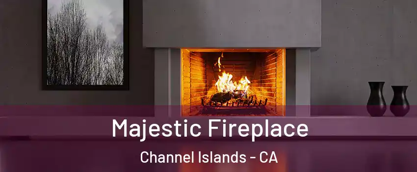 Majestic Fireplace Channel Islands - CA