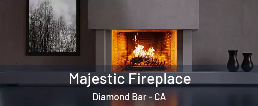 Majestic Fireplace Diamond Bar - CA
