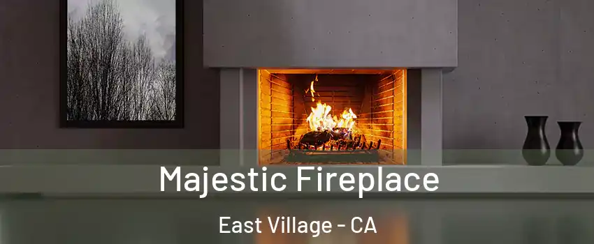 Majestic Fireplace East Village - CA