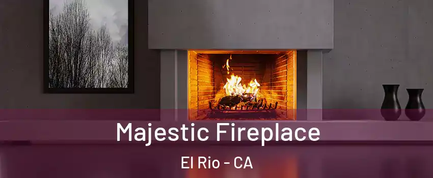Majestic Fireplace El Rio - CA