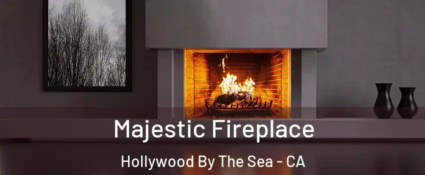 Majestic Fireplace Hollywood By The Sea - CA