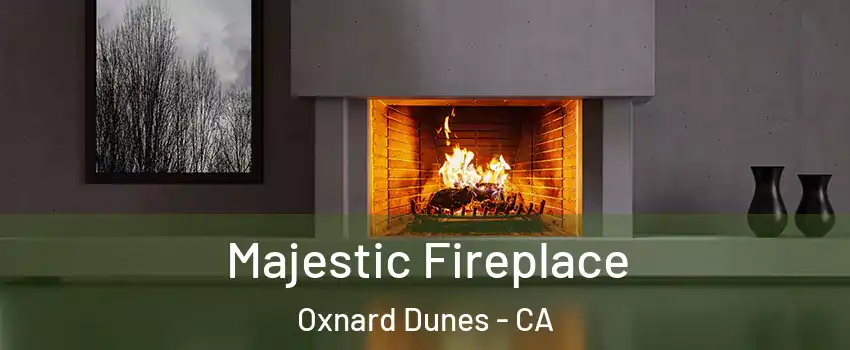 Majestic Fireplace Oxnard Dunes - CA