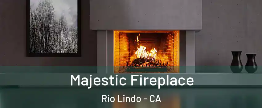Majestic Fireplace Rio Lindo - CA