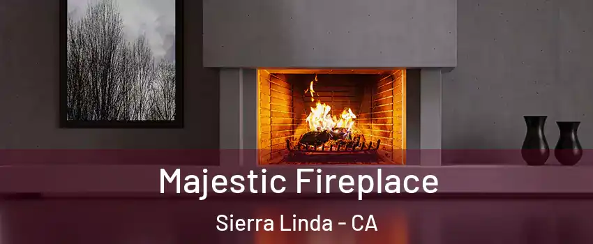 Majestic Fireplace Sierra Linda - CA