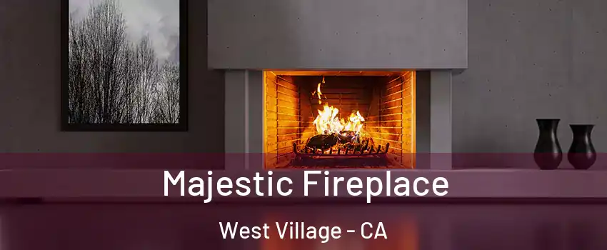 Majestic Fireplace West Village - CA