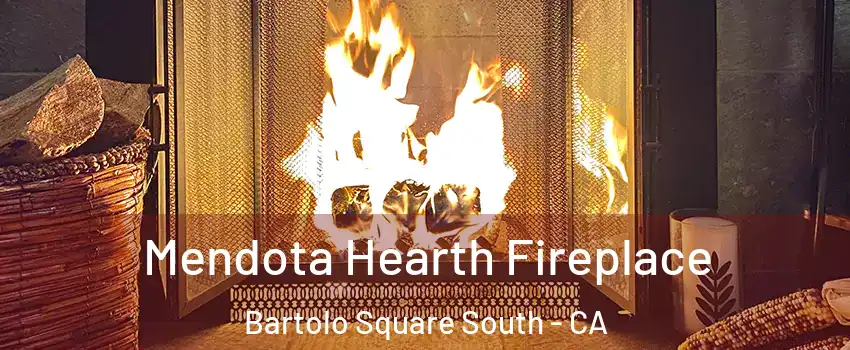 Mendota Hearth Fireplace Bartolo Square South - CA