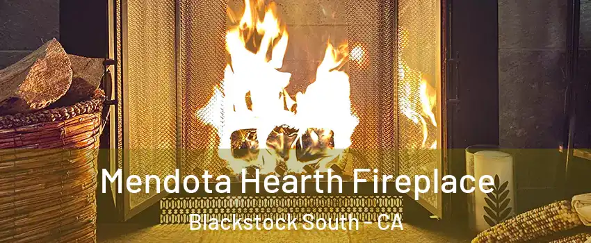 Mendota Hearth Fireplace Blackstock South - CA