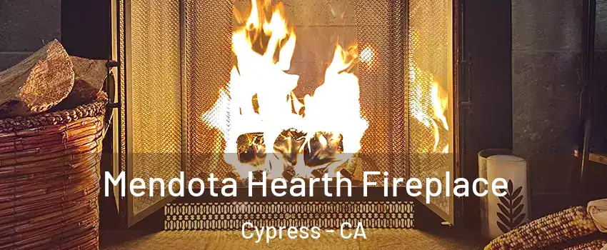Mendota Hearth Fireplace Cypress - CA