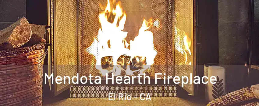 Mendota Hearth Fireplace El Rio - CA