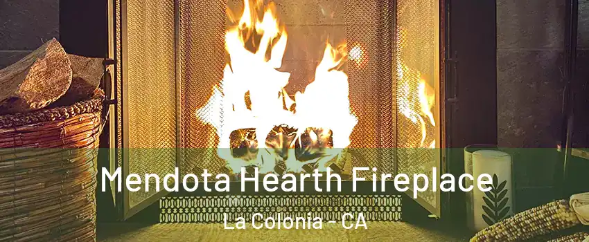 Mendota Hearth Fireplace La Colonia - CA