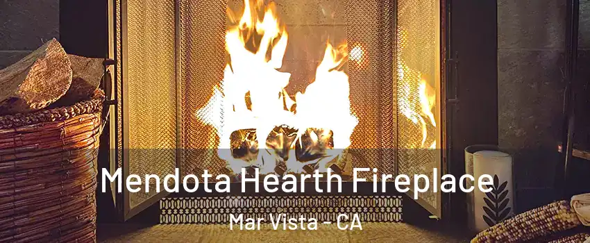 Mendota Hearth Fireplace Mar Vista - CA