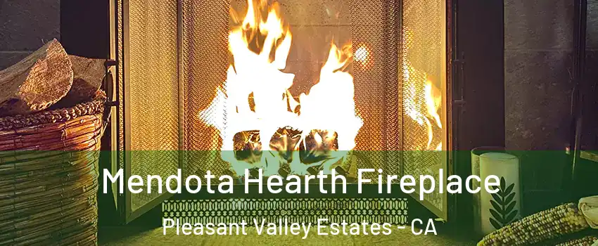 Mendota Hearth Fireplace Pleasant Valley Estates - CA