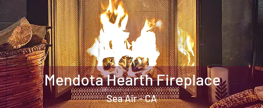 Mendota Hearth Fireplace Sea Air - CA