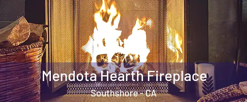 Mendota Hearth Fireplace Southshore - CA