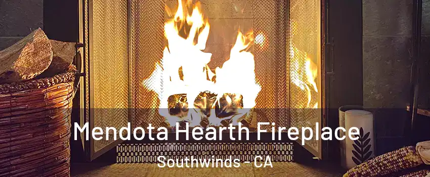 Mendota Hearth Fireplace Southwinds - CA