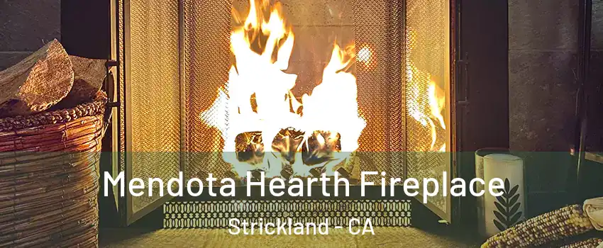 Mendota Hearth Fireplace Strickland - CA