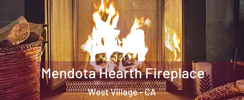 Mendota Hearth Fireplace West Village - CA