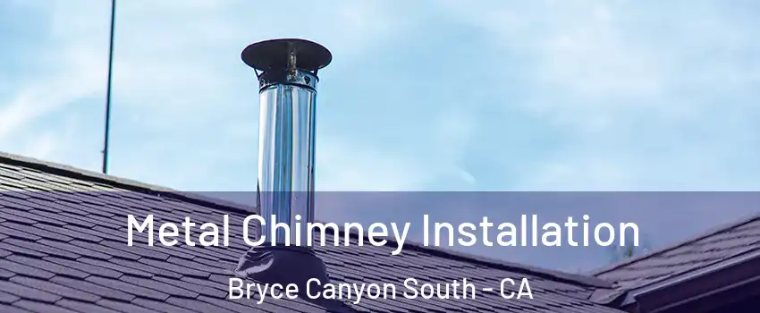 Metal Chimney Installation Bryce Canyon South - CA
