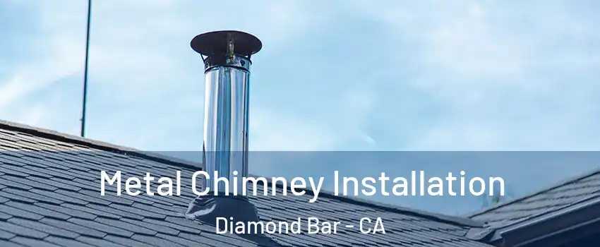 Metal Chimney Installation Diamond Bar - CA