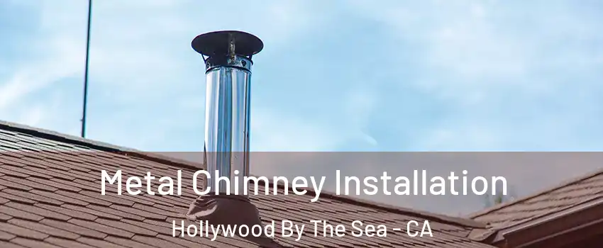Metal Chimney Installation Hollywood By The Sea - CA