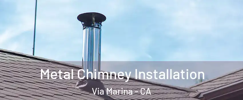 Metal Chimney Installation Via Marina - CA
