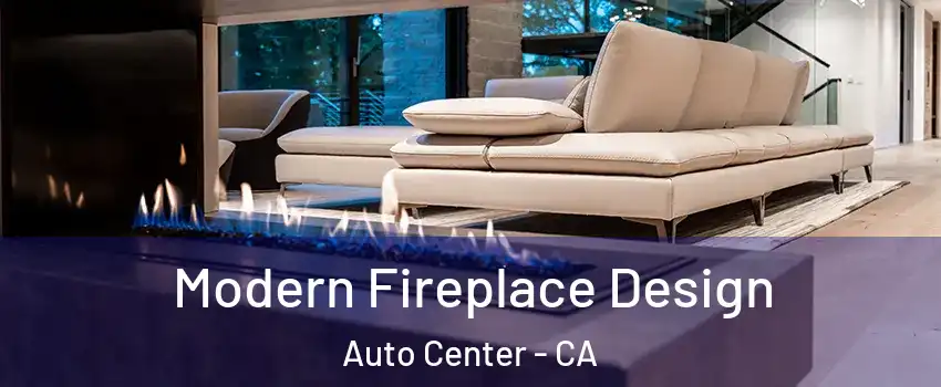 Modern Fireplace Design Auto Center - CA