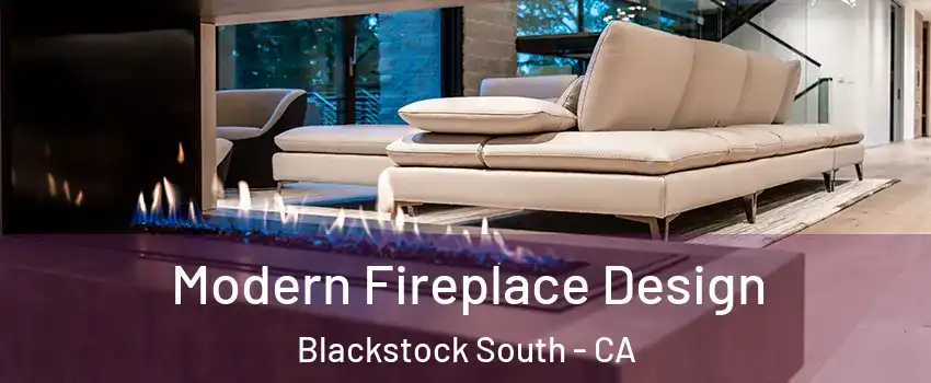 Modern Fireplace Design Blackstock South - CA