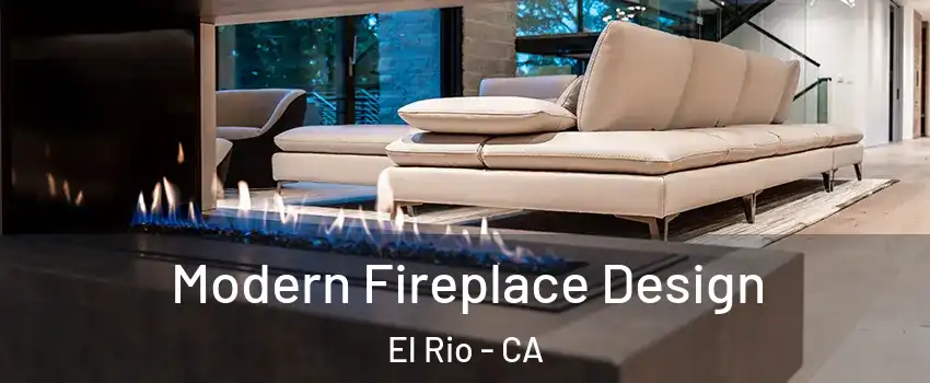 Modern Fireplace Design El Rio - CA