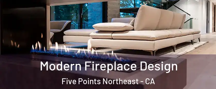 Modern Fireplace Design Five Points Northeast - CA