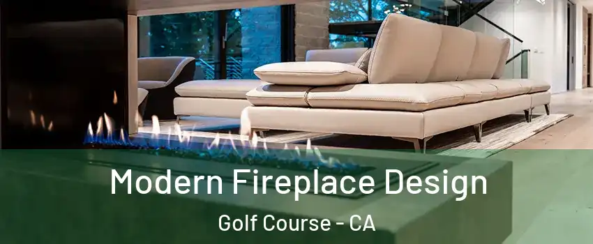 Modern Fireplace Design Golf Course - CA