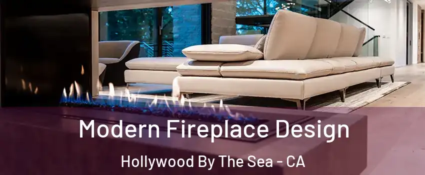 Modern Fireplace Design Hollywood By The Sea - CA