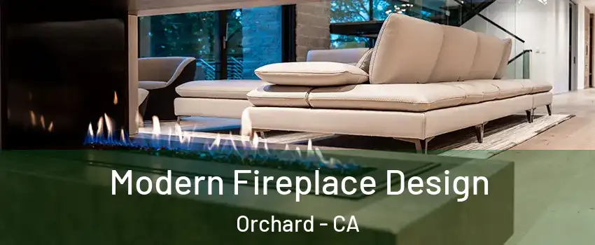 Modern Fireplace Design Orchard - CA